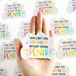 "You Can't Say Happiness Without Saying Penis" Holographic Sticker