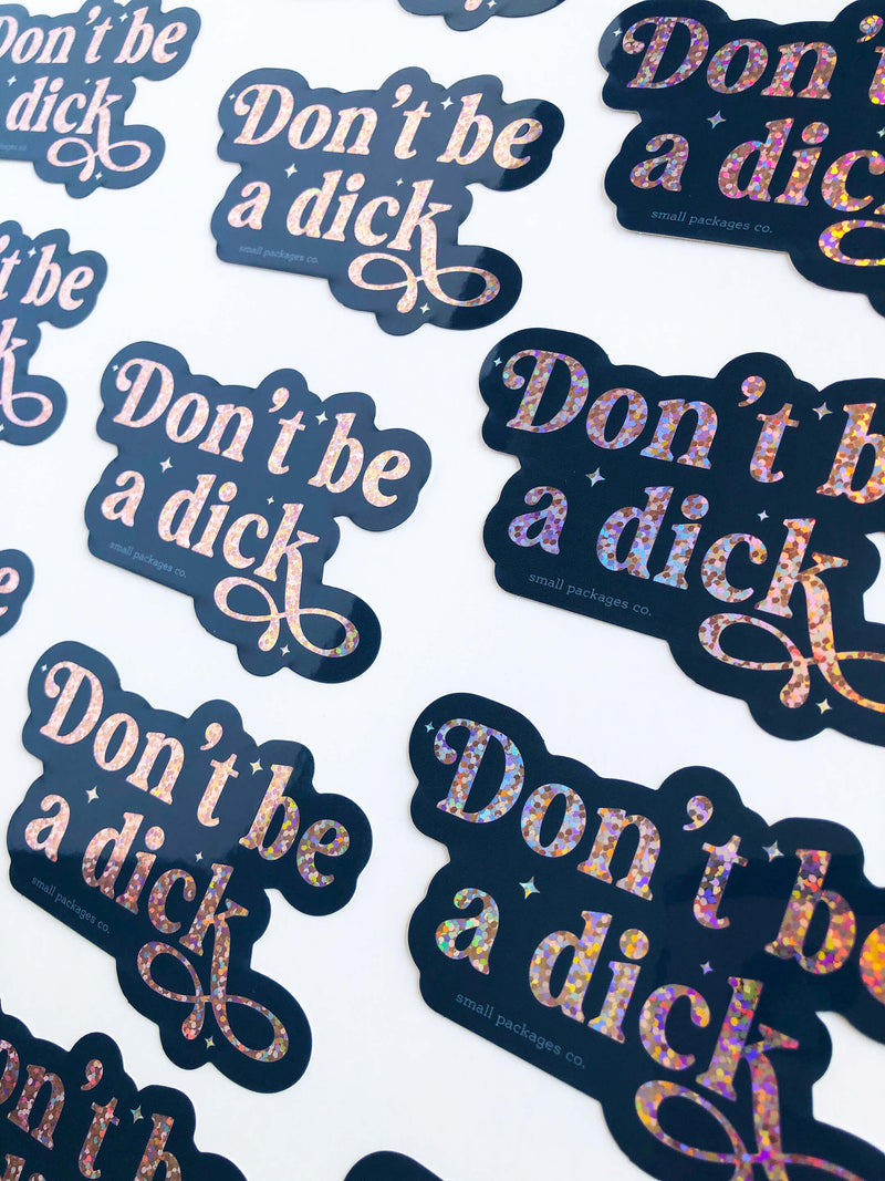 "Don't Be A Dick" Glitter Sticker