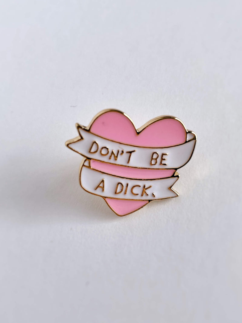 "Don't Be A Dick" Heart Enamel Pin
