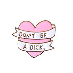"Don't Be A Dick" Heart Enamel Pin