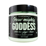 Grow mighty, Goddess - Hand and Body Lotion