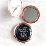 "Punch Today in the Dick" Compact Mirror