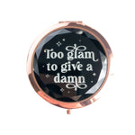 "Too Glam to Give A Damn" Compact Mirror