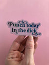 "Punch Today in the Dick" Glitter Sticker