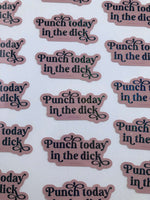 "Punch Today in the Dick" Glitter Sticker